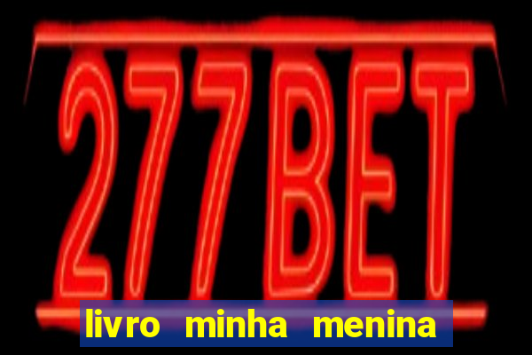 livro minha menina isabella castrioti pdf gratis